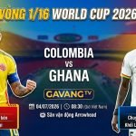 Nhận định trực tiếp bóng đá Colombia vs Ghana vòng 1/16 World Cup 2026 cùng chuyên gia Gavang TV.